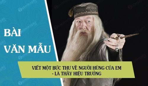 viet mot buc thu ve nguoi hung cua em la thay hieu truong