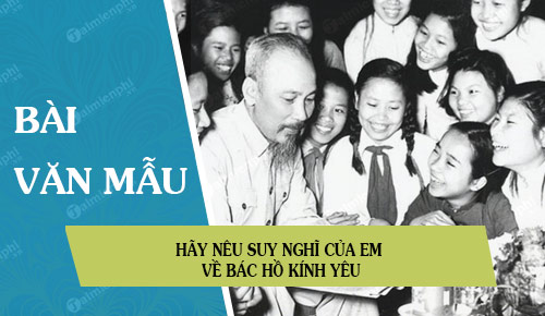 hay neu suy nghi cua em ve bac ho kinh yeu