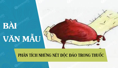 phan tich nhung net doc dao trong thuoc