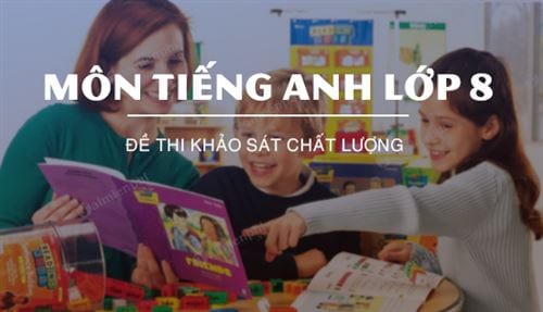de thi khao sat chat luong mon tieng anh lop 8