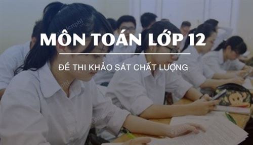 de thi khao sat chat luong mon toan lop 12