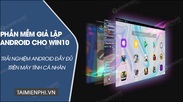 tai phan mem gia lap android cho win 10
