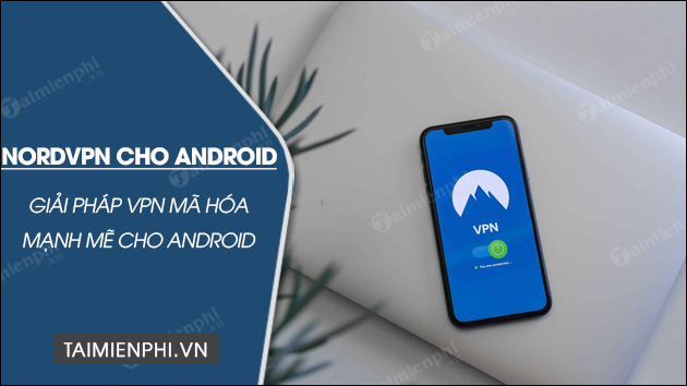 Tải NordVPN cho Android tai nordvpn cho android