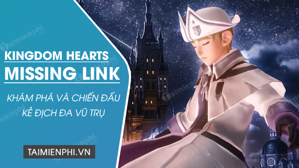 tai kingdom hearts missing link