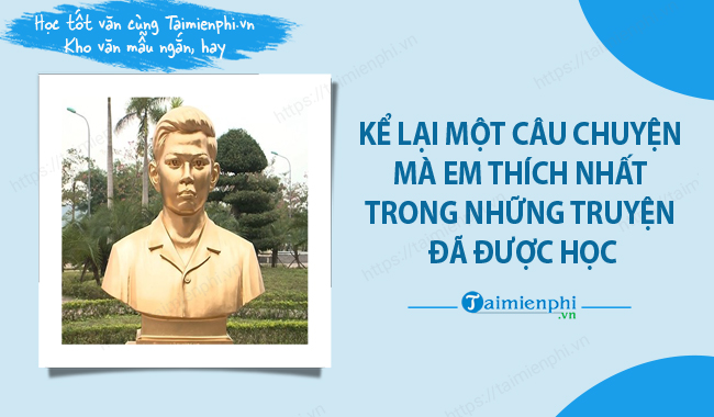 Ke lai mot cau chuyen em yeu thich nhat trong nhung truyen da duoc hoc