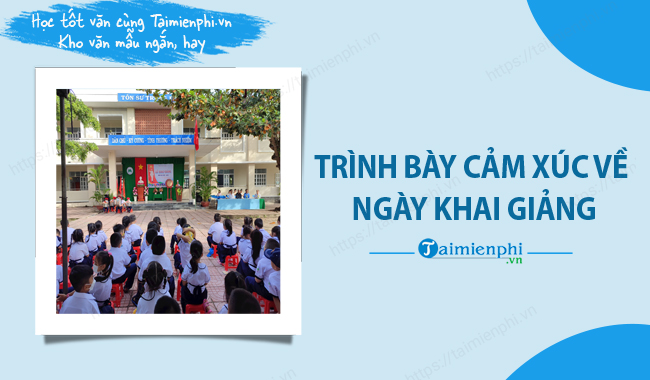 Trinh bay cam xuc ve ngay khai giang