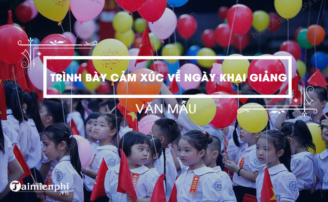 Trinh bay cam xuc ve ngay khai giang