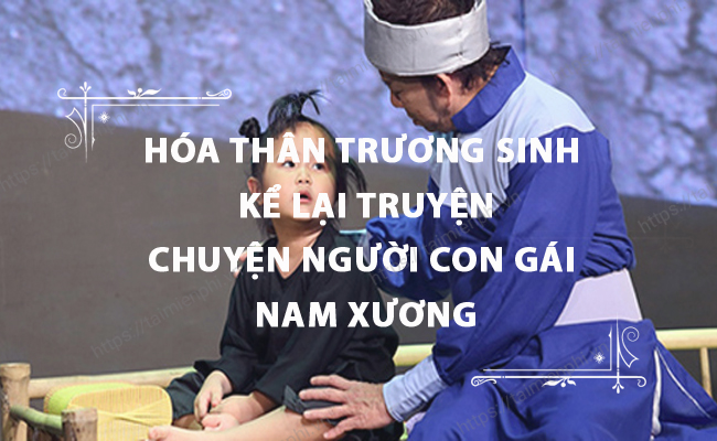 Hoa than Truong Sinh ke lai truyen Chuyen nguoi con gai Nam Xuong