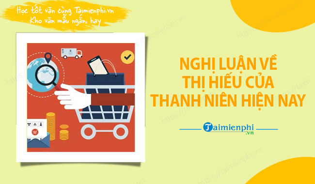 Nghi luan ve thi hieu cua thanh nien ngay nay