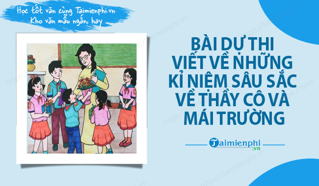 Bai du thi ke ve nhung ki niem ve thay co va mai truong