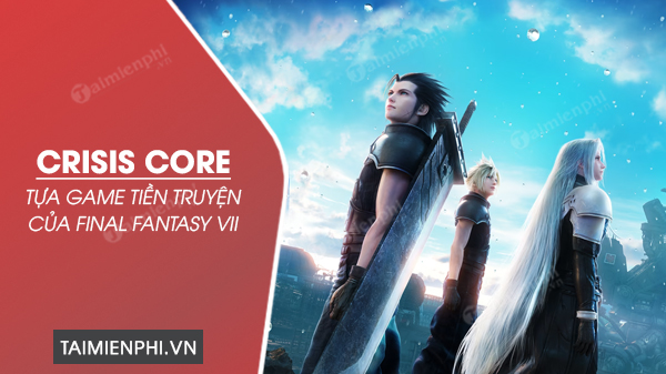 tai CRISIS CORE FINAL FANTASY VII REUNION