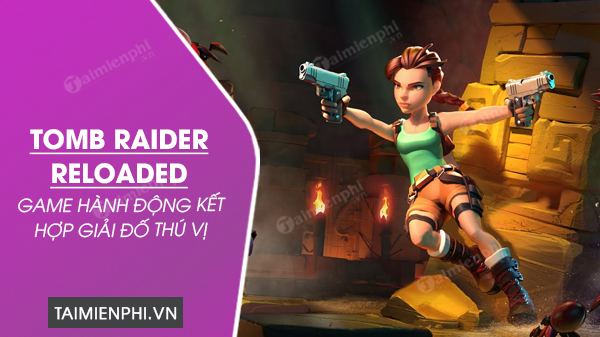 tai game tomb raider reloaded