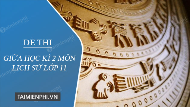de thi giua hoc ki 2 mon lich su lop 11