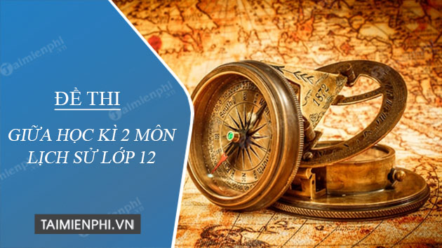 de thi giua hoc ki 2 mon lich su lop 12