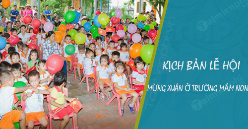 kich ban le hoi mung xuan o truong mam non