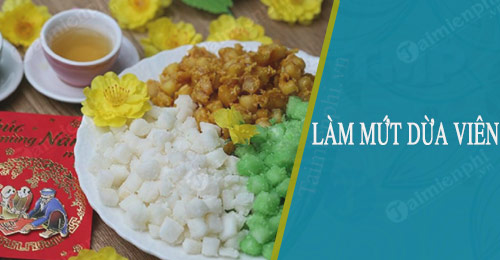 cach lam mut dua vien