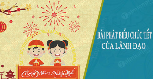 bai phat bieu chuc tet cua lanh dao