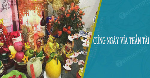 cung ngay via than tai vao gio nao la tot