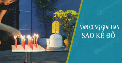 bai van khan cung le giai han sao ke do