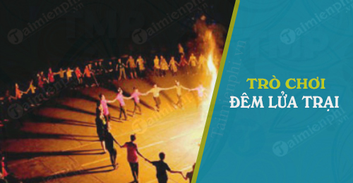 cac tro choi vui trong dem lua trai
