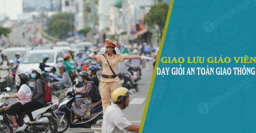 giao luu giao vien day gioi an toan giao thong 2019