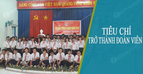 tieu chi tro thanh doan vien