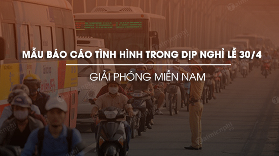 mau bao cao tinh hinh trong dip nghi le 30 4