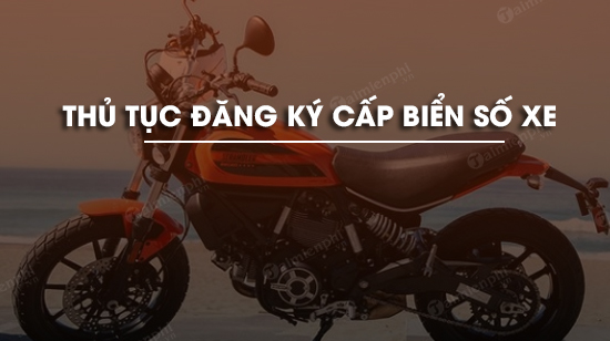 thu tuc dang ky cap bien so xe mo to gan may
