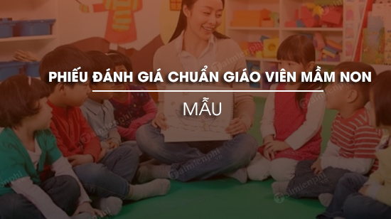 mau phieu danh gia chuan giao vien mam non