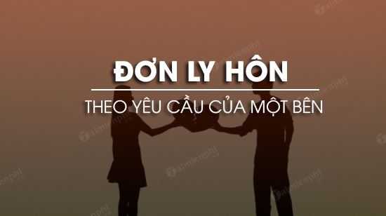 mau don xin ly hon theo yeu cau cua mot ben
