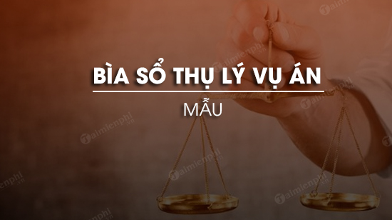 mau bia so thu ly vu an