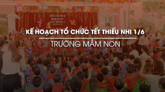 ke hoach to chuc tet thieu nhi 1 6 truong mam non
