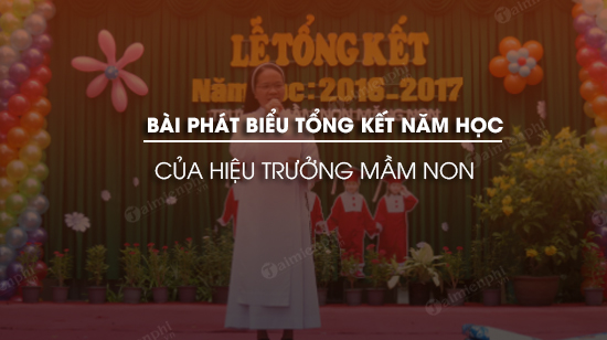 bai phat bieu tong ket nam hoc cua hieu truong truong mam non