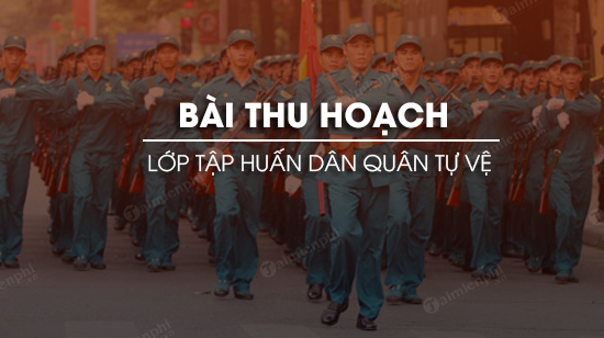 bai thu hoach lop tap huan dan quan tu ve