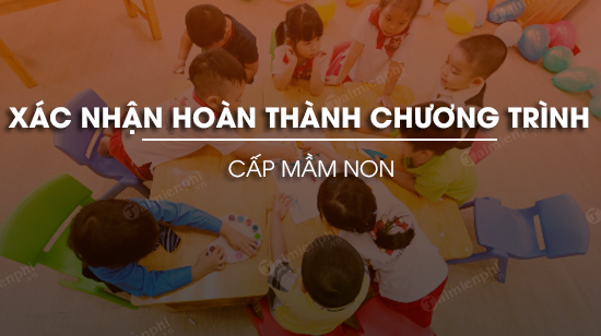 mau giay xac nhan hoan thanh chuong trinh cap mam non