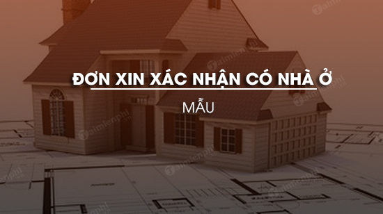 mau don xin xac nhan co nha o