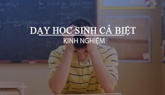 kinh nghiem day hoc sinh ca biet