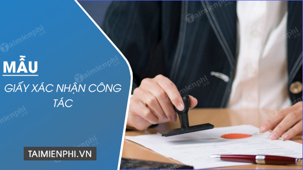 giay xac nhan cong tac