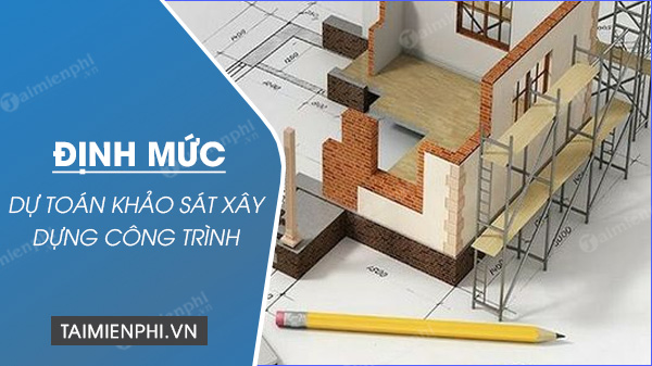 dinh muc du toan khao sat xay dung cong trinh