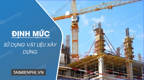 dinh muc su dung vat lieu xay dung