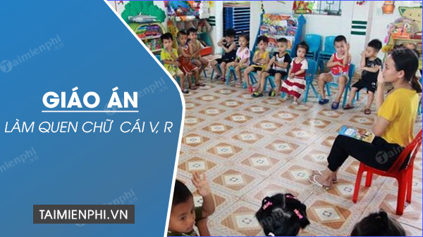 giao an lam quen chu cai v r