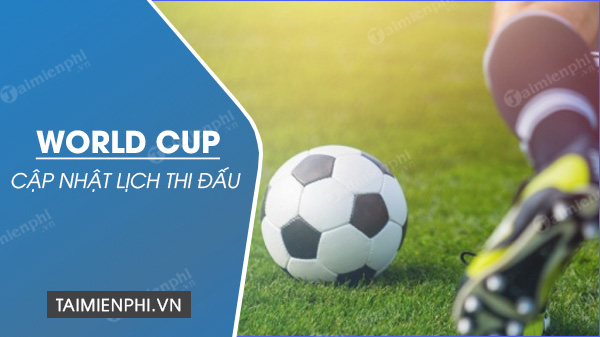 download lich thi dau world cup 2