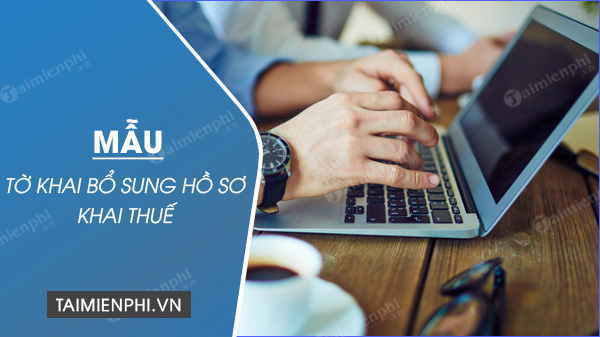 to khai bo sung ho so khai thue