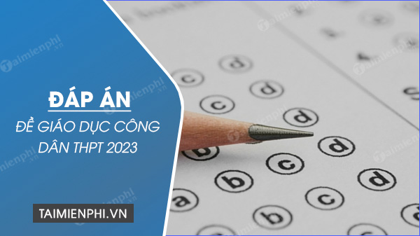 dap an de giao duc cong dan thpt 2023