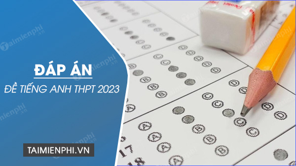 dap an de tieng anh thpt 2023