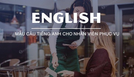 mau cau tieng anh cho nhan vien phuc vu