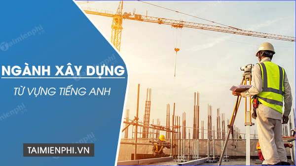 tu vung tieng anh nganh xay dung