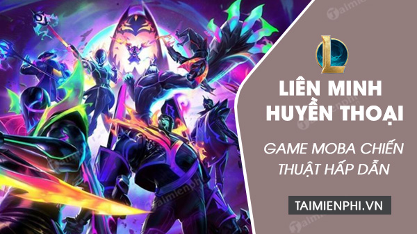 download lol, tai lien minh huyen thoai