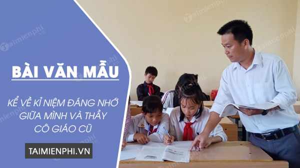 van mau ke ve ky niem dang nho giua minh va thay co giao cu