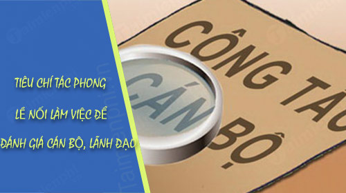 tieu chi tac phong le loi lam viec de danh gia can bo lanh dao